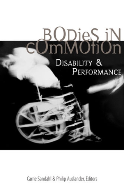 Bodies in Commotion : Disability and Performance, Hardback Book