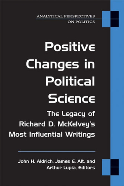 Positive Changes in Political Science : The Legacy of Richard D. McKelvey's Most Influential Writings, Hardback Book