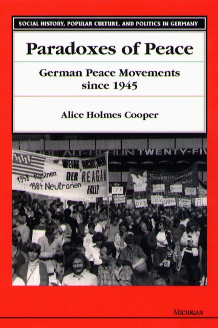 Paradoxes of Peace : German Peace Movements Since 1945, Hardback Book