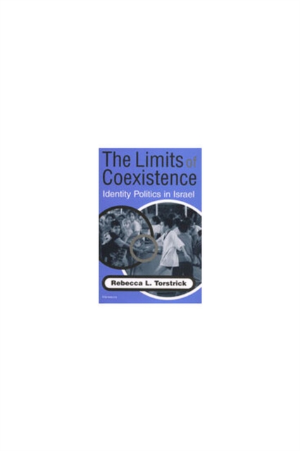 Limits of Coexistence : Identity Politics in Israel, Hardback Book