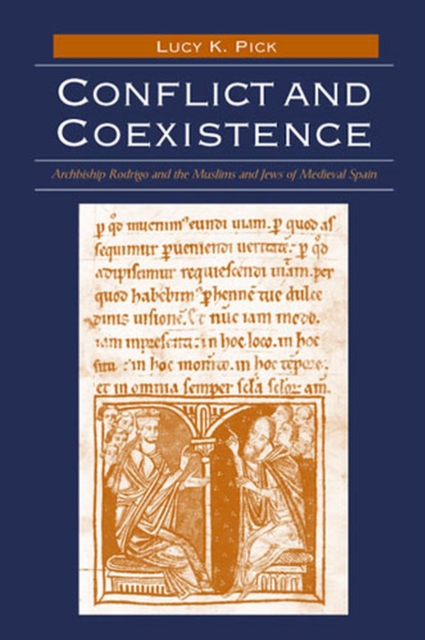 Conflict and Coexistence : Archbishop Rodrigo and the Muslims and Jews of Medieval Spain, Hardback Book
