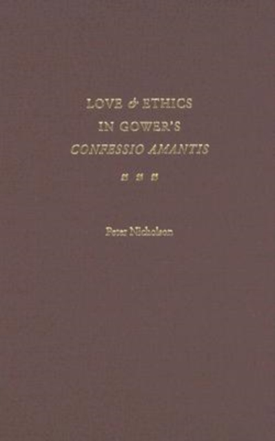Love and Ethics in Gower's "Confessio Amantis", Hardback Book