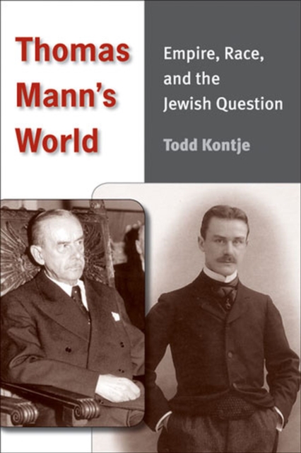 Thomas Mann's World : Empire, Race and the Jewish Question, Hardback Book