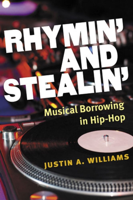Rhymin' and Stealin' : Musical Borrowing in Hip-Hop, Hardback Book