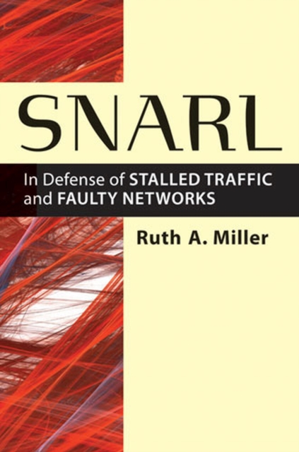 Snarl : In Defense of Stalled Traffic and Faulty Networks, Hardback Book