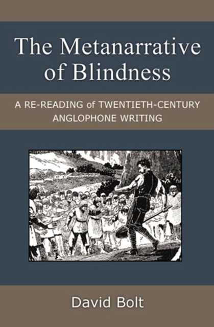 The Metanarrative of Blindness : A Re-reading of Twentieth-Century Anglophone Writing, Hardback Book