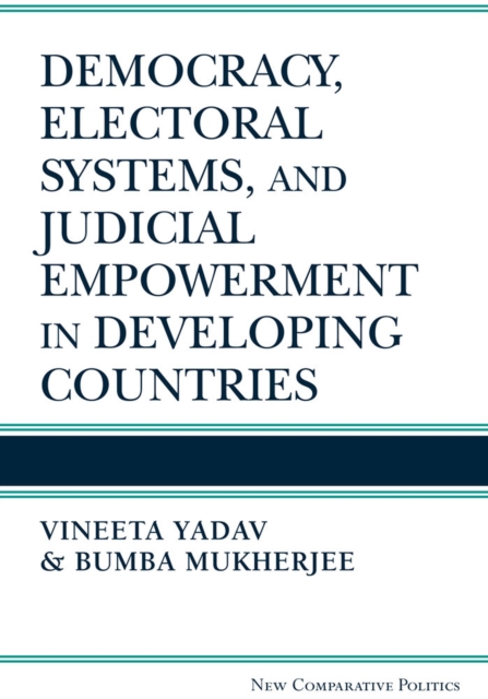 Democracy, Electoral Systems, and Judicial Empowerment in Developing Countries, Hardback Book