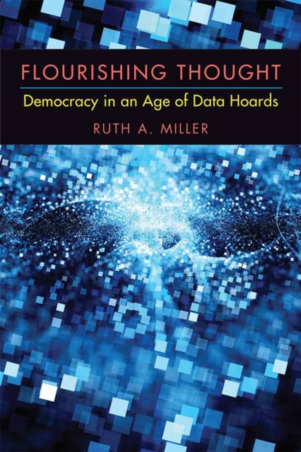 Flourishing Thought : Democracy in an Age of Data Hoards, Hardback Book