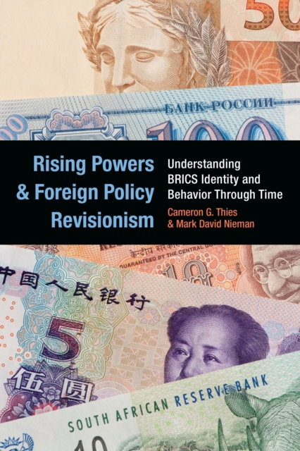 Rising Powers and Foreign Policy Revisionism : Understanding BRICS Identity and Behavior Through Time, Hardback Book