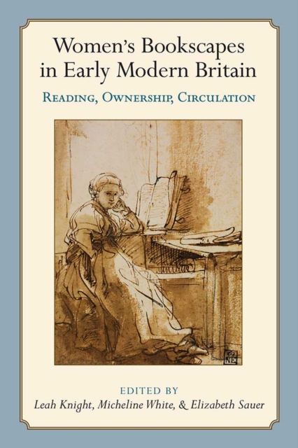 Women’s Bookscapes in Early Modern Britain : Reading, Ownership, Circulation, Hardback Book