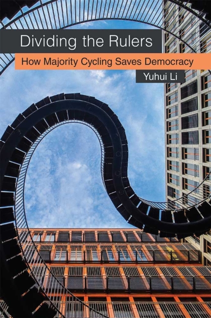 Dividing the Rulers : How Majority Cycling Saves Democracy, Hardback Book