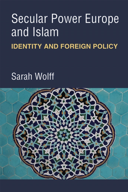 Secular Power Europe and Islam : Identity and Foreign Policy, Hardback Book