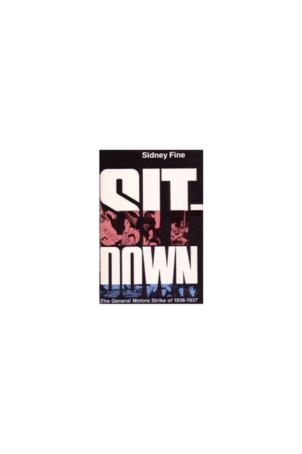 Sit-down : The General Motors Strike of 1936-1937, Hardback Book