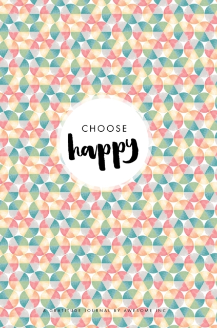 Choose Happy : Kids Gratitude Journal, Hardback Book
