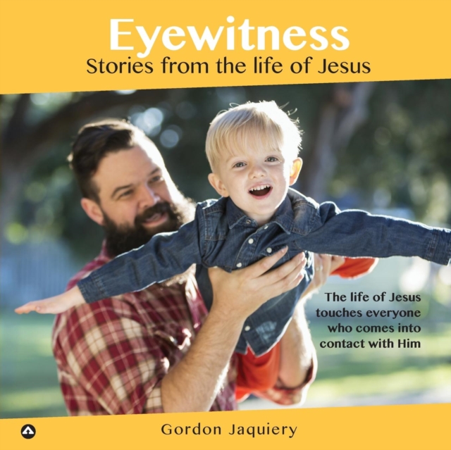 Eyewitness : Stories from the Life of Jesus, Paperback / softback Book
