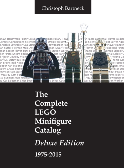 The Complete LEGO Minifigure Catalog 1975-2015 : Deluxe Edition, Hardback Book