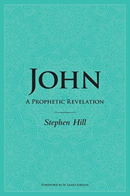 John : A Prophetic Revelation, Paperback / softback Book