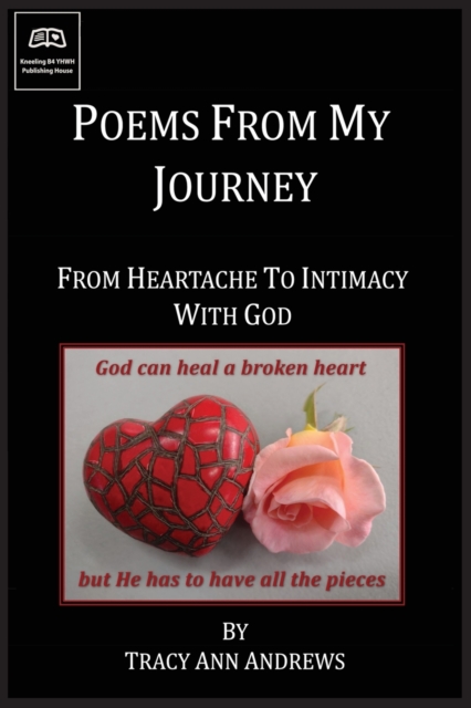 Poems From My Journey - From Heartache to Intimacy with God, Paperback / softback Book