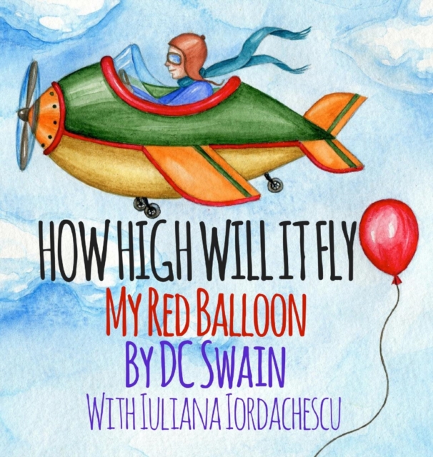 How High Will It Fly? : My Red Balloon, Hardback Book