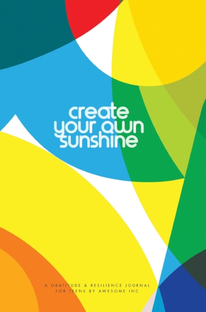 Resilient ME Gratitude Journal for Teens : Create Your Own Sunshine, Hardback Book