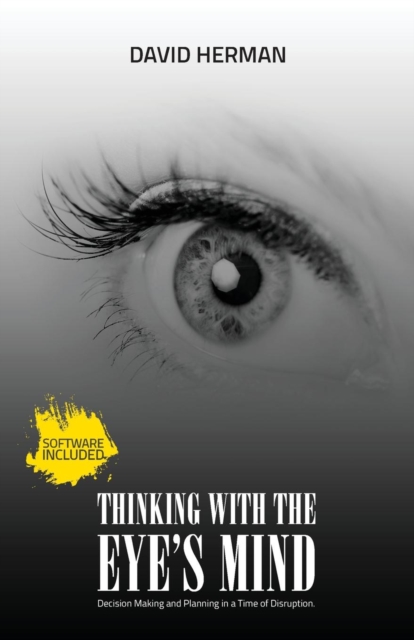 Thinking with the Eye's Mind : Decision Making and Planning in a Time of Disruption, Paperback / softback Book