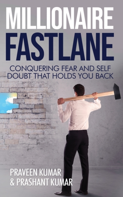 Millionaire Fastlane : Conquering Fear and Self Doubt that Holds You Back, Paperback / softback Book