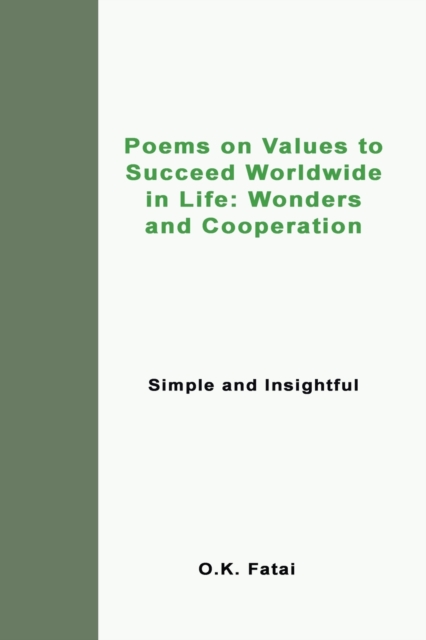 Poems on Values to Succeed Worldwide in Life : Wonders and Cooperation: Simple and Insightful, Paperback / softback Book