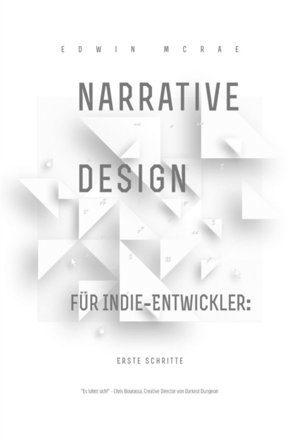 Narrative Design f?r Indie-Entwickler : Erste Schritte, Paperback / softback Book