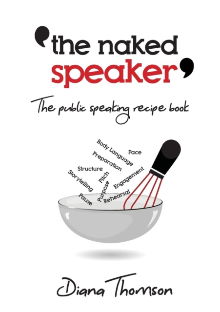 The Naked Speaker : The public speaking recipe book, Paperback / softback Book