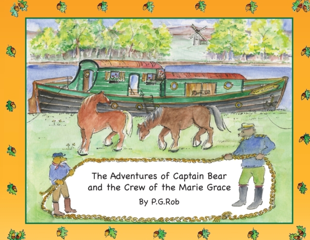 The Adventures of Captain Bear and the Crew of the Marie Grace by P.G.Rob : The Tale of the Musical Cargo 1, Paperback / softback Book
