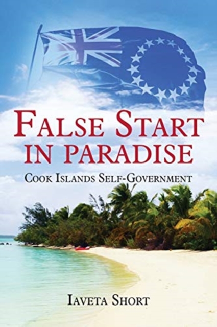 False Start in Paradise : Cook Islands Self-government, Paperback / softback Book