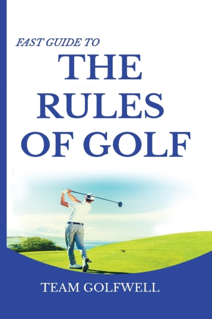 Fast Guide to the RULES OF GOLF : A Handy Fast Guide to Golf Rules (Pocket Sized Edition), Paperback / softback Book