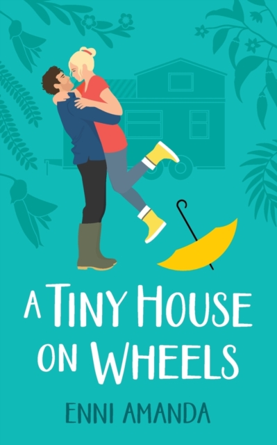 A Tiny House on Wheels : A small town love story, Paperback / softback Book