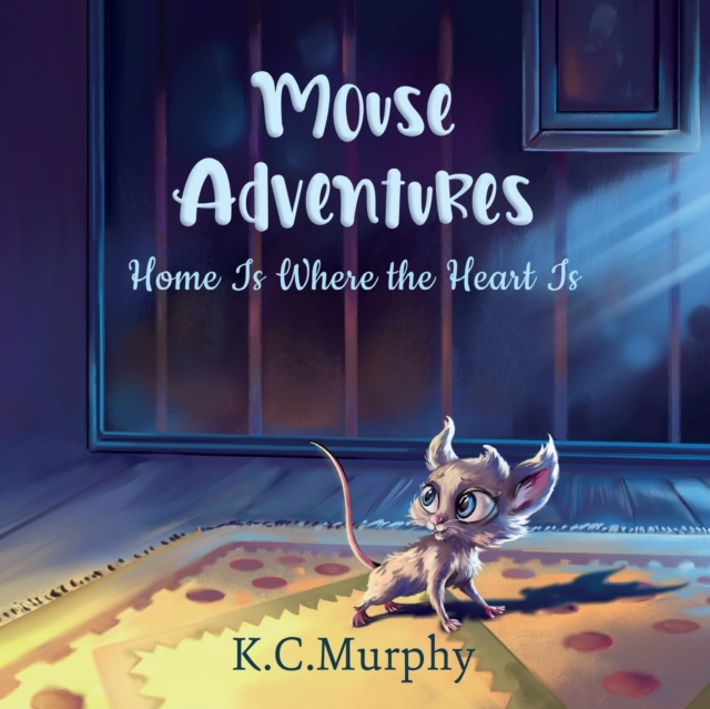 Mouse Adventures : Home is Where the Heart is, Paperback / softback Book