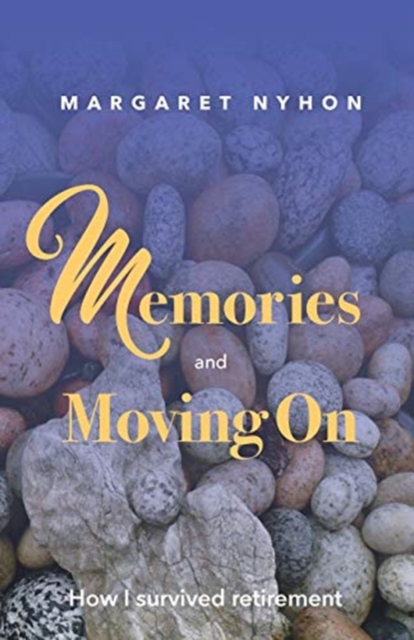 Memories and Moving On : How I Survived Retirement, Paperback / softback Book