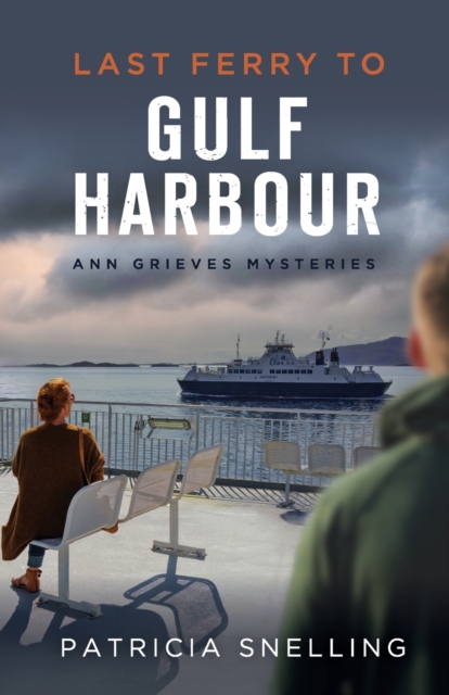 Last Ferry To Gulf Harbour : Ann Grieves Mysteries, Paperback / softback Book