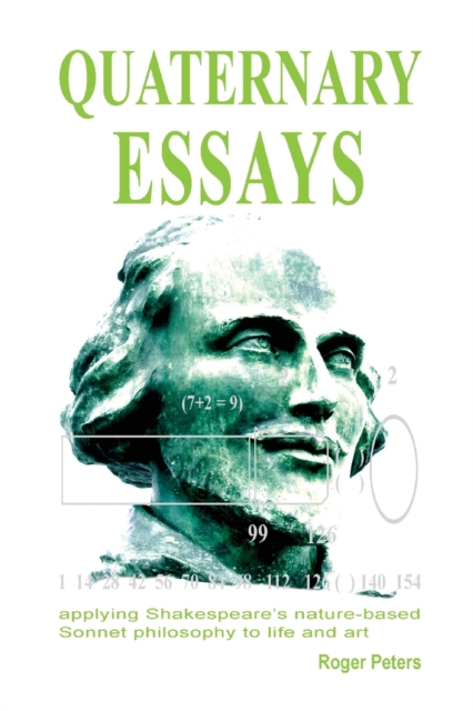 Quaternary Essays : applying Shakespeare's nature-based philosophy to life and art, Paperback / softback Book