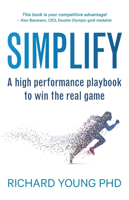 Simplify : A high performance playbook to win the real game, Paperback / softback Book