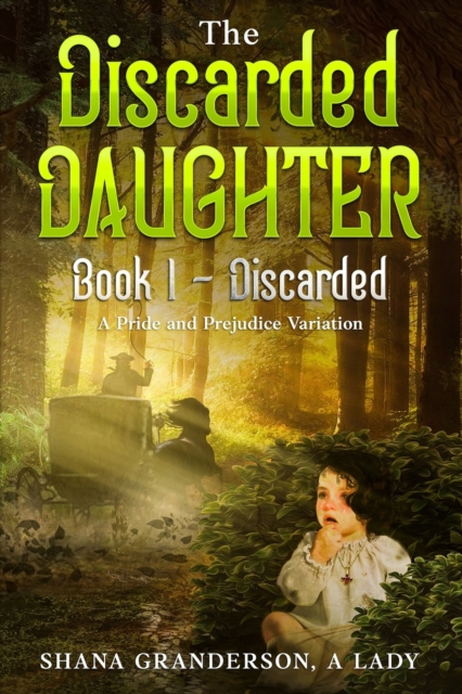 The Discarded Daughter Book 1 - Discarded : A Pride & Prejudice Variation, Paperback / softback Book