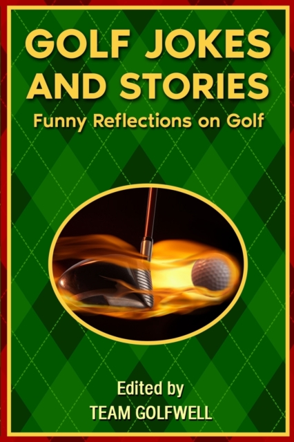 Golf Jokes and Stories : Funny Reflections on Golf, Paperback / softback Book