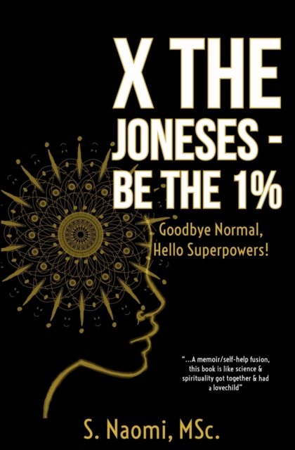 X the Joneses - Be the 1% : Goodbye normal, hello Superpowers!, Paperback / softback Book