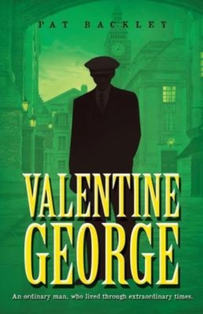 Valentine George : An Ordinary Man, Who Lived Through Extraordinary Times, Paperback / softback Book