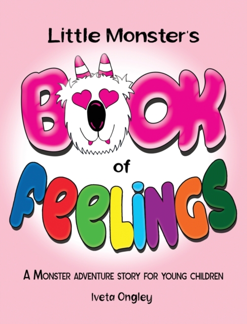 Little Monster's Book of Feelings : A Monster Adventure Story for Young Children, Hardback Book
