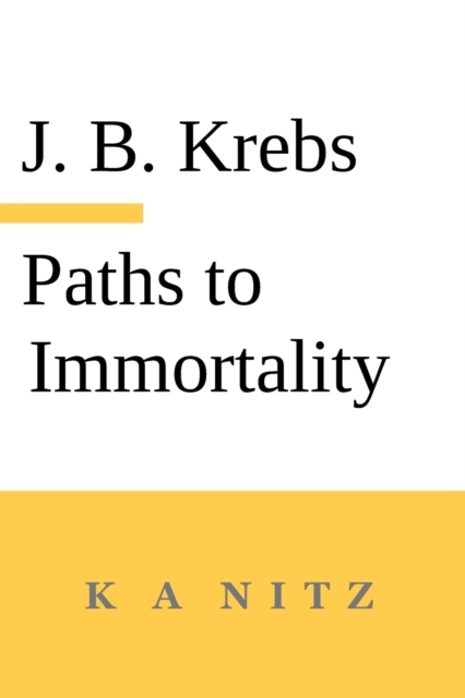 Paths to Immortality Based on the Undeniable Powers of Human Nature, Paperback / softback Book