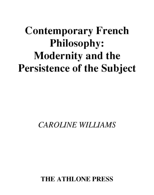 Contemporary French Philosophy : Modernity and the Persistence of the Subject, Hardback Book