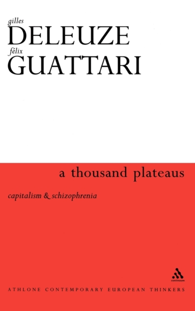 A Thousand Plateaus : Capitalism and Schizophrenia, Hardback Book