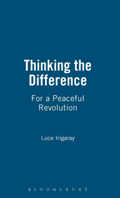 Thinking the Difference : For a Peaceful Revolution, Hardback Book