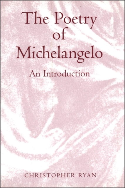 The Poetry of Michelangelo : An Introduction, Hardback Book