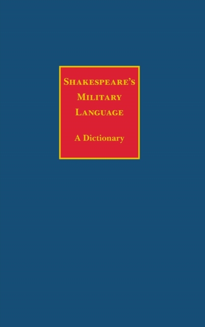 Shakespeare's Military Language : A Dictionary, Hardback Book