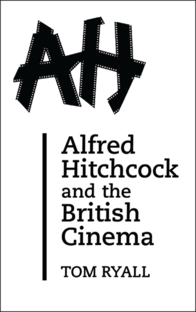 Alfred Hitchcock and the British Cinema, Paperback / softback Book